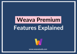 Weava Premium Features Explained